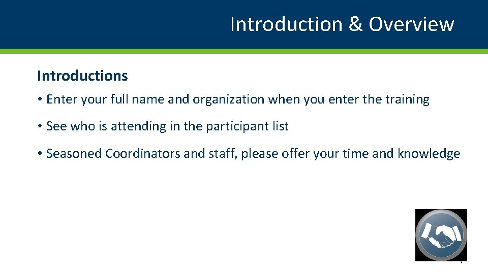 Introduction & Overview Introductions • Enter your full name and organization when you enter