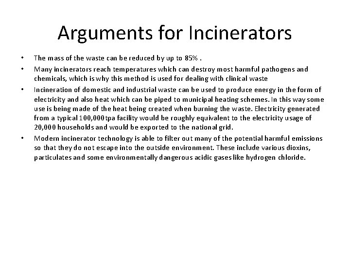 Arguments for Incinerators • • The mass of the waste can be reduced by