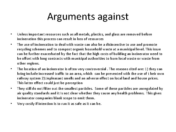 Arguments against • • • Unless important resources such as all metals, plastics, and