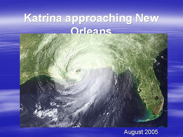 Katrina approaching New Orleans August 2005 