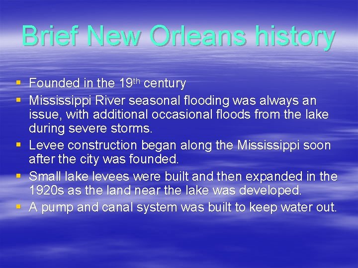 Brief New Orleans history § Founded in the 19 th century § Mississippi River