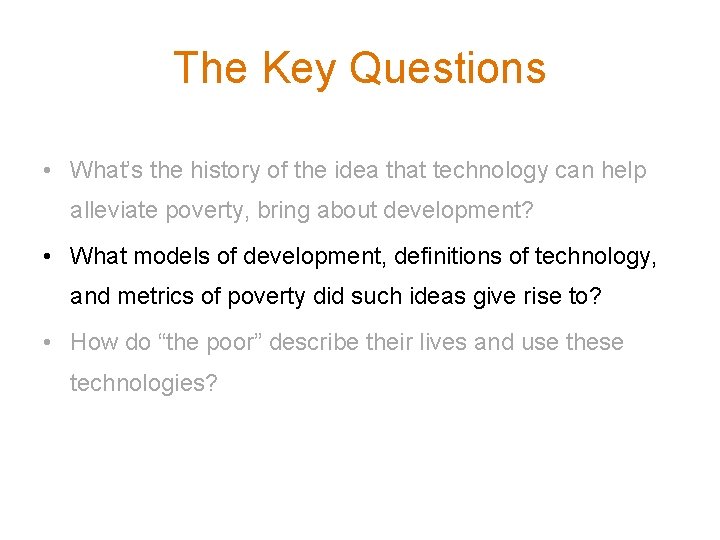 The Key Questions • What’s the history of the idea that technology can help