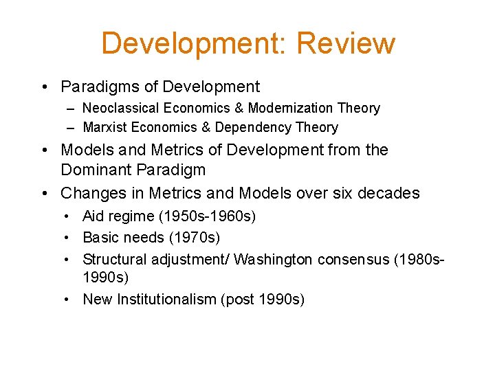 Development: Review • Paradigms of Development – Neoclassical Economics & Modernization Theory – Marxist