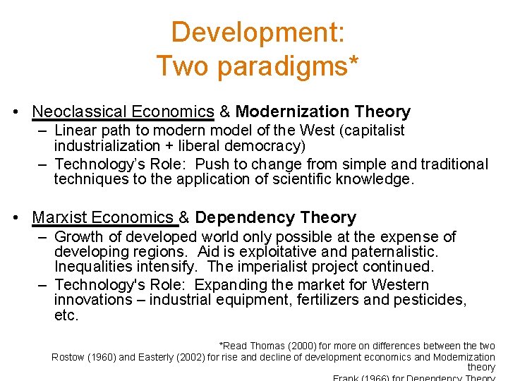 Development: Two paradigms* • Neoclassical Economics & Modernization Theory – Linear path to modern