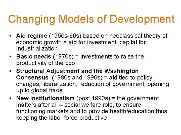 Changing Models of Development • Aid regime (1950 s-60 s) based on neoclassical theory