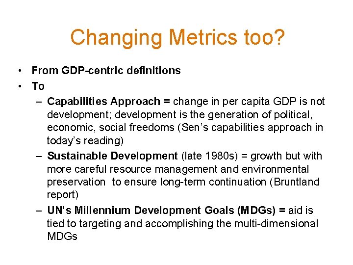 Changing Metrics too? • From GDP-centric definitions • To – Capabilities Approach = change