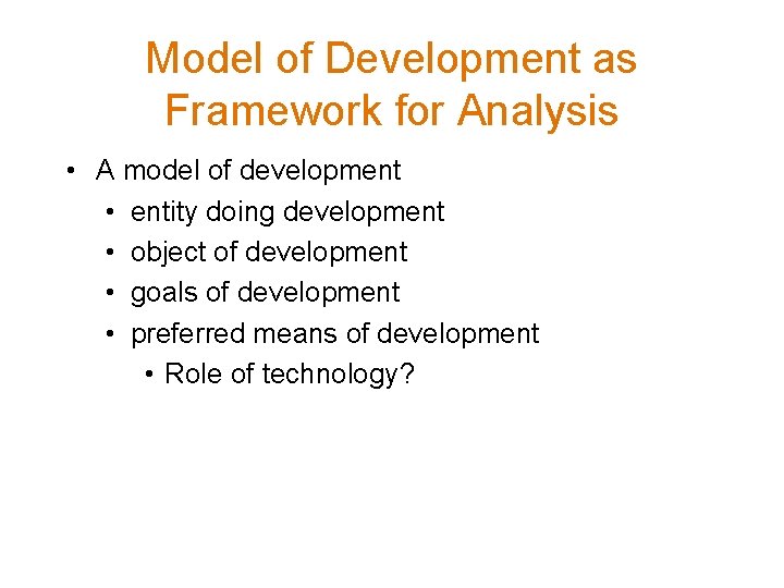 Model of Development as Framework for Analysis • A model of development • entity