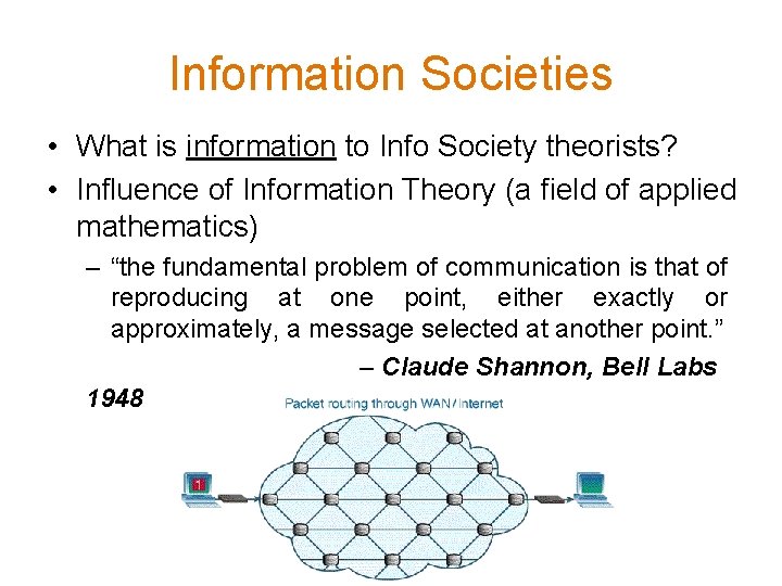 Information Societies • What is information to Info Society theorists? • Influence of Information