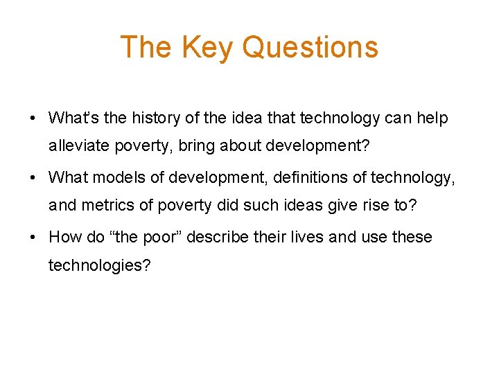 The Key Questions • What’s the history of the idea that technology can help