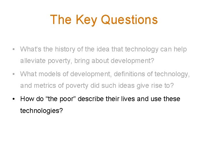 The Key Questions • What’s the history of the idea that technology can help