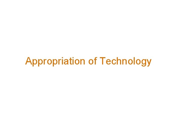 Appropriation of Technology 