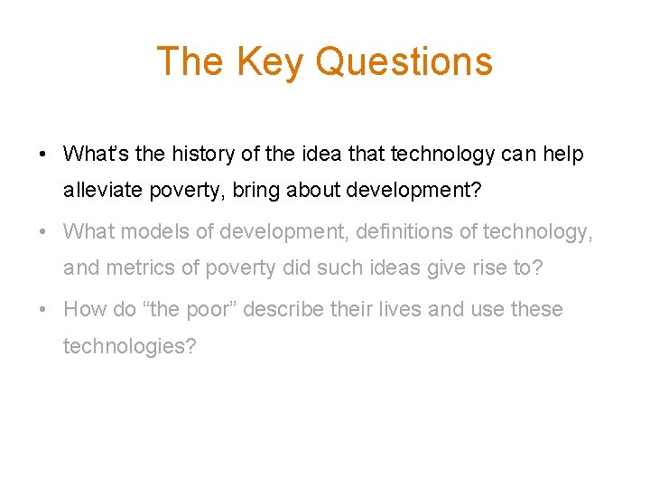 The Key Questions • What’s the history of the idea that technology can help