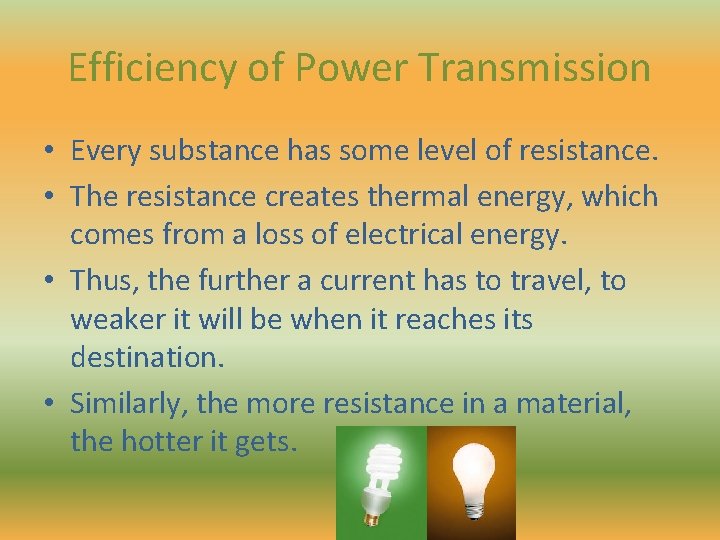 Efficiency of Power Transmission • Every substance has some level of resistance. • The Efficiency of Power Transmission • Every substance has some level of resistance. • The