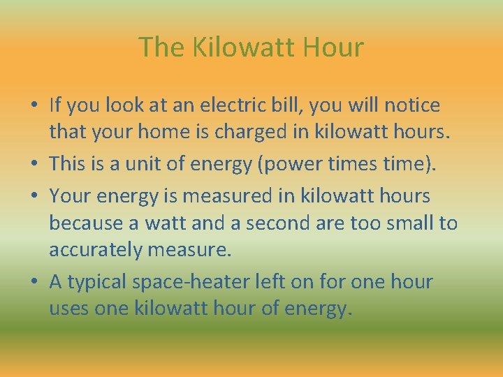 The Kilowatt Hour • If you look at an electric bill, you will notice The Kilowatt Hour • If you look at an electric bill, you will notice