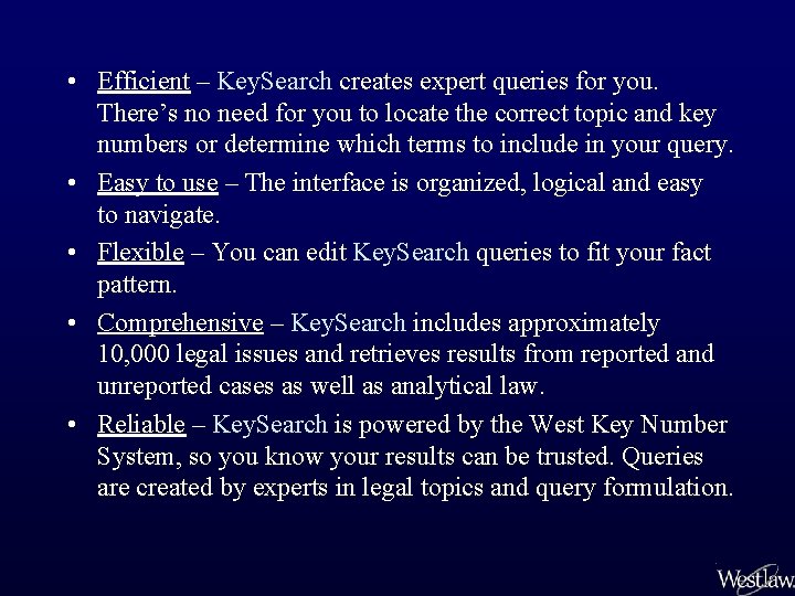  • Efficient – Key. Search creates expert queries for you. There’s no need