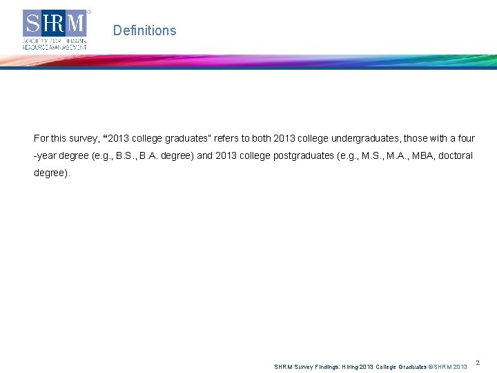 Definitions For this survey, “ 2013 college graduates” refers to both 2013 college undergraduates,