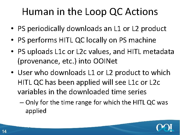 Human in the Loop QC Actions • PS periodically downloads an L 1 or