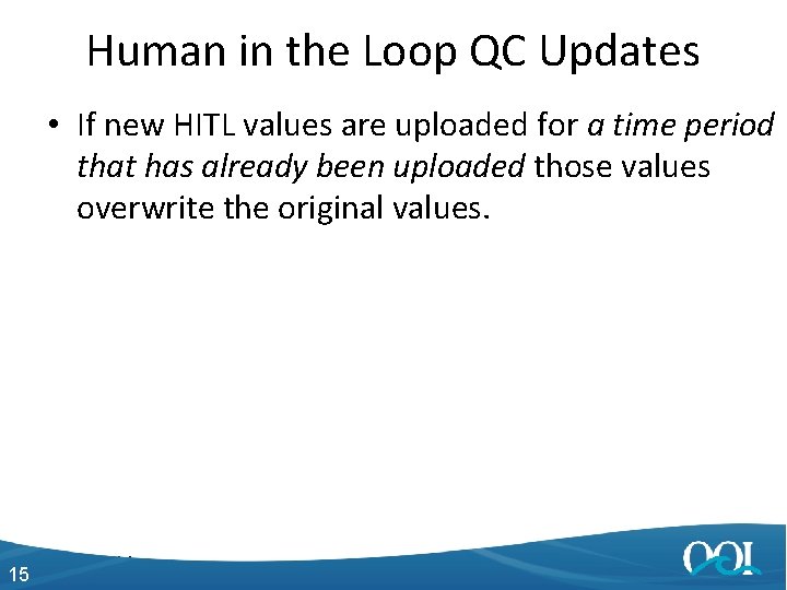 Human in the Loop QC Updates • If new HITL values are uploaded for