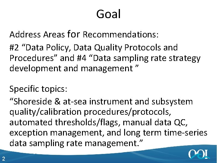 Goal Address Areas for Recommendations: #2 “Data Policy, Data Quality Protocols and Procedures” and