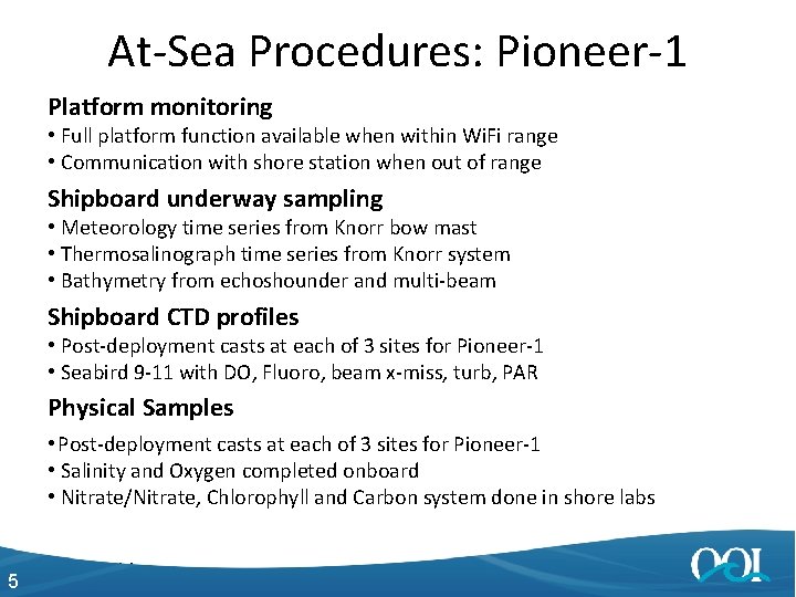 At-Sea Procedures: Pioneer-1 Platform monitoring • Full platform function available when within Wi. Fi