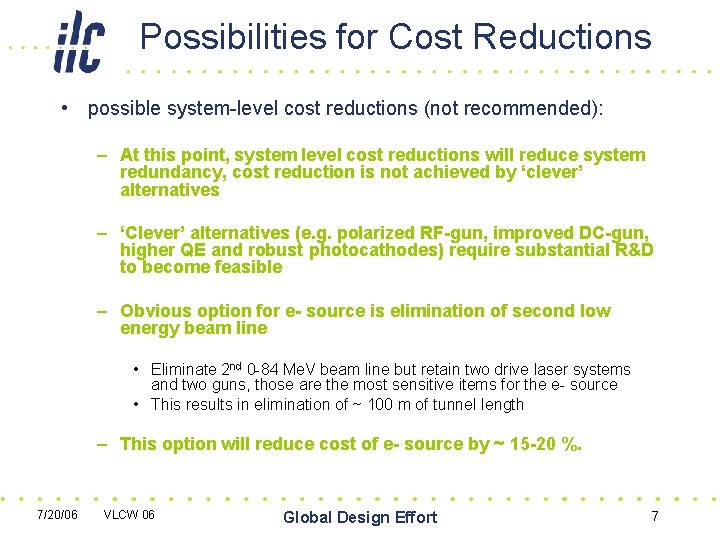 Possibilities for Cost Reductions • possible system-level cost reductions (not recommended): – At this