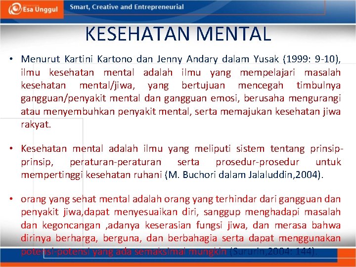 KESEHATAN MENTAL • Menurut Kartini Kartono dan Jenny Andary dalam Yusak (1999: 9 10),