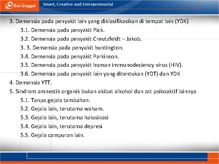 3. Demensia pada penyakit lain yang diklasifikasikan di tempat lain (YDK) 3. 1. Demensia