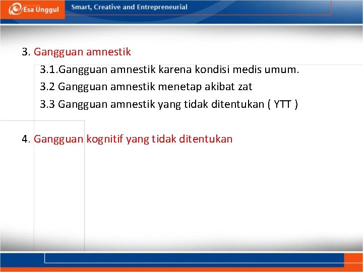 3. Gangguan amnestik 3. 1. Gangguan amnestik karena kondisi medis umum. 3. 2 Gangguan