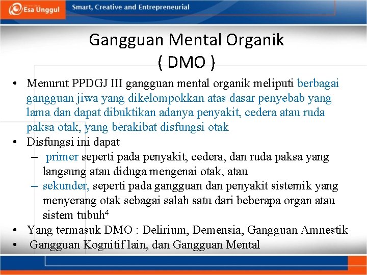 Gangguan Mental Organik ( DMO ) • Menurut PPDGJ III gangguan mental organik meliputi