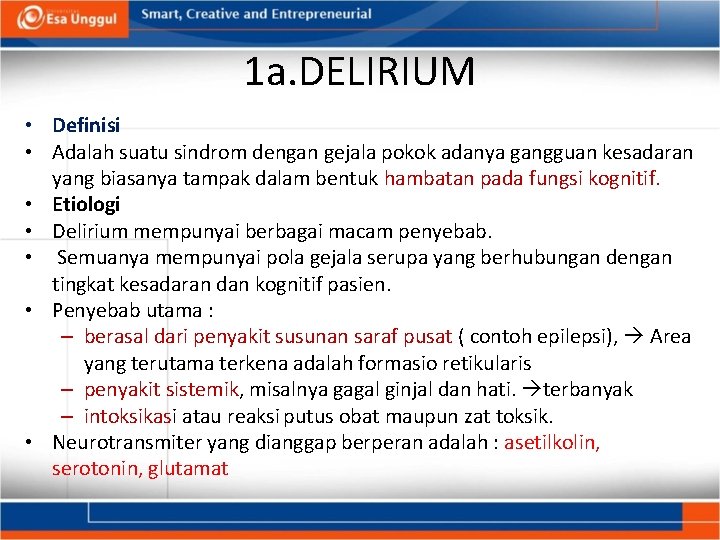 1 a. DELIRIUM • Definisi • Adalah suatu sindrom dengan gejala pokok adanya gangguan