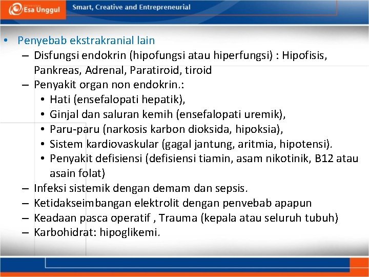  • Penyebab ekstrakranial lain – Disfungsi endokrin (hipofungsi atau hiperfungsi) : Hipofisis, Pankreas,