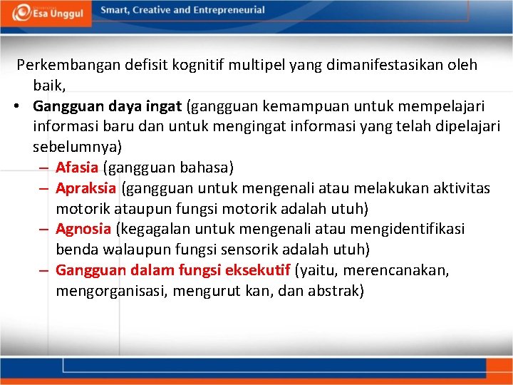 Perkembangan defisit kognitif multipel yang dimanifestasikan oleh baik, • Gangguan daya ingat (gangguan kemampuan