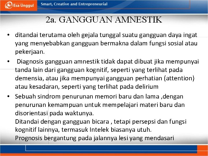 2 a. GANGGUAN AMNESTIK • ditandai terutama oleh gejala tunggal suatu gangguan daya ingat