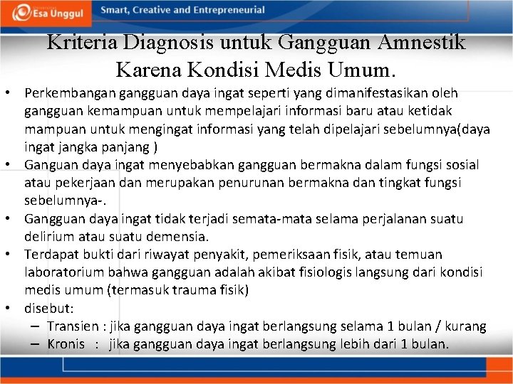 Kriteria Diagnosis untuk Gangguan Amnestik Karena Kondisi Medis Umum. • Perkembangan gangguan daya ingat