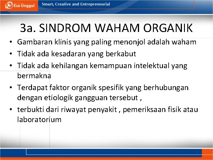 3 a. SINDROM WAHAM ORGANIK • Gambaran klinis yang paling menonjol adalah waham •