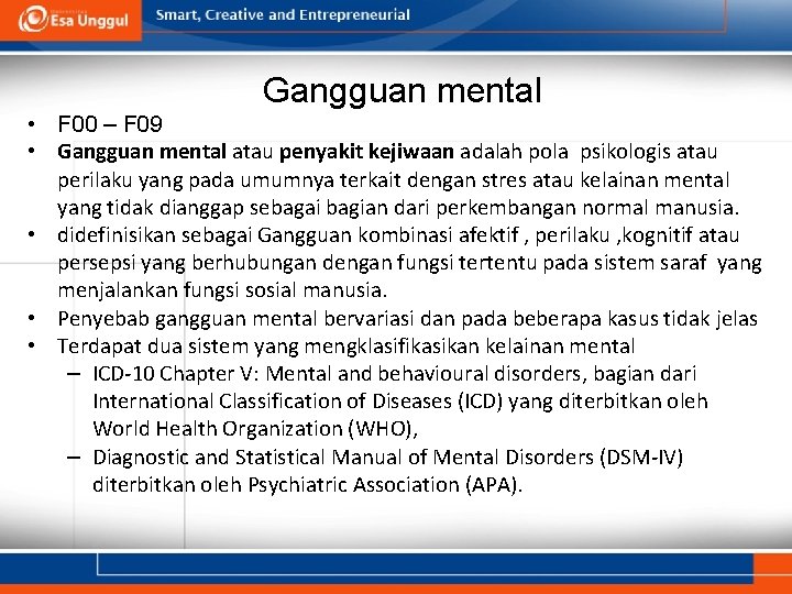 Gangguan mental • F 00 – F 09 • Gangguan mental atau penyakit kejiwaan