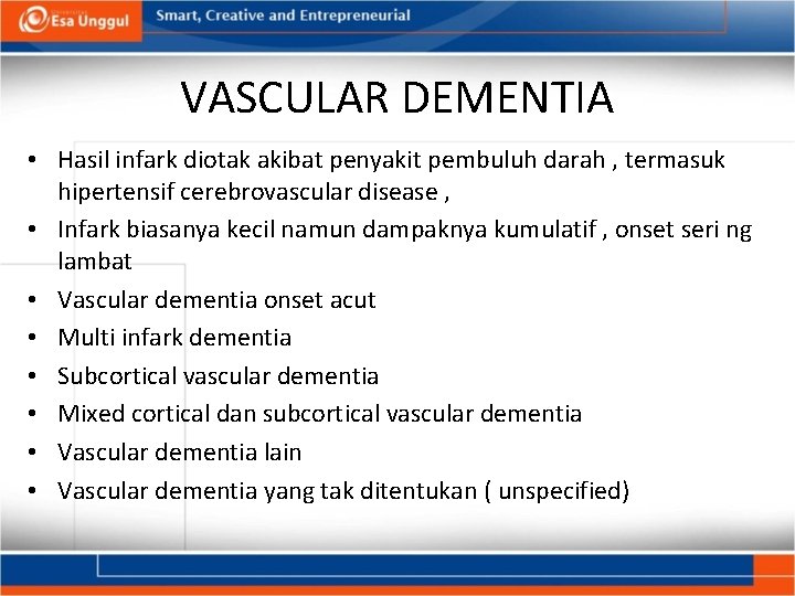 VASCULAR DEMENTIA • Hasil infark diotak akibat penyakit pembuluh darah , termasuk hipertensif cerebrovascular