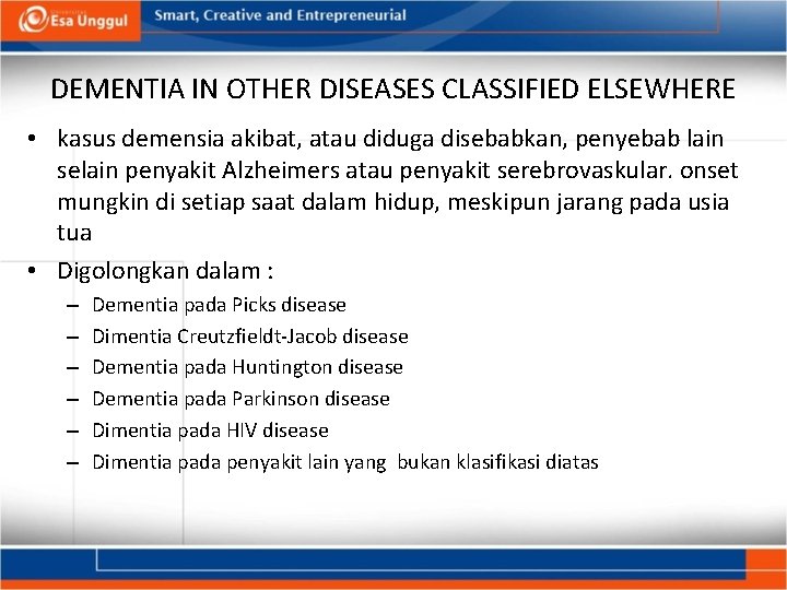 DEMENTIA IN OTHER DISEASES CLASSIFIED ELSEWHERE • kasus demensia akibat, atau diduga disebabkan, penyebab
