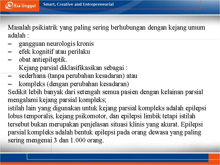 Masalah psikiatrik yang paling sering berhubungan dengan kejang umum adalah : – gangguan neurologis