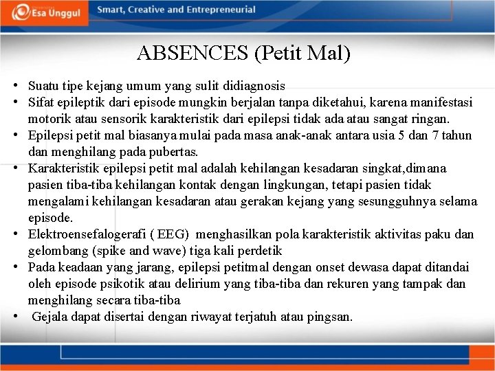 ABSENCES (Petit Mal) • Suatu tipe kejang umum yang sulit didiagnosis • Sifat epileptik