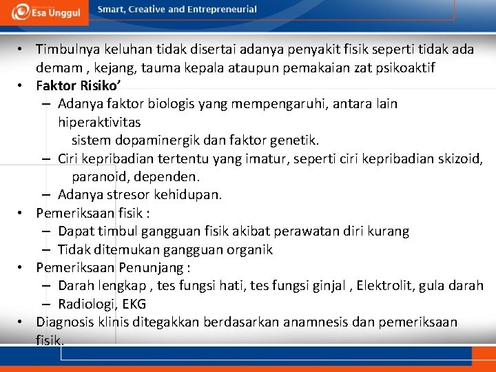  • Timbulnya keluhan tidak disertai adanya penyakit fisik seperti tidak ada demam ,