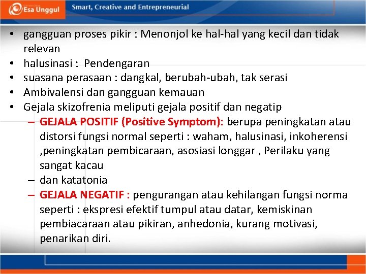  • gangguan proses pikir : Menonjol ke hal yang kecil dan tidak relevan
