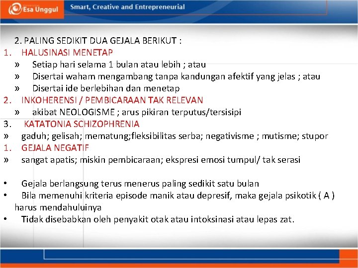 1. 2. 3. » 1. » 2. PALING SEDIKIT DUA GEJALA BERIKUT : HALUSINASI