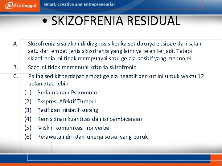  • SKIZOFRENIA RESIDUAL A. Skizofrenia sisa akan di diagnosis ketika setidaknya epsiode dari
