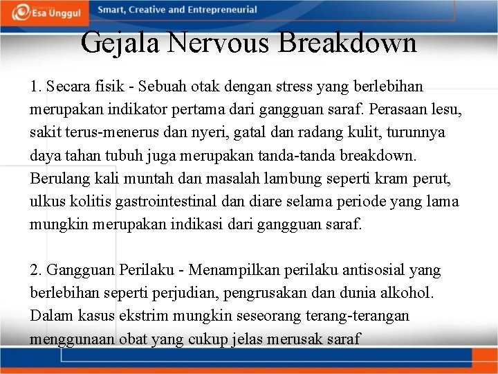 Gejala Nervous Breakdown 1. Secara fisik - Sebuah otak dengan stress yang berlebihan merupakan