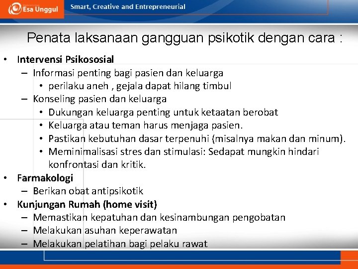Penata laksanaan gangguan psikotik dengan cara : • Intervensi Psikososial – Informasi penting bagi