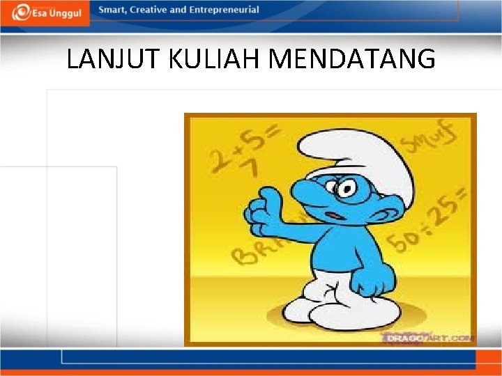 LANJUT KULIAH MENDATANG 