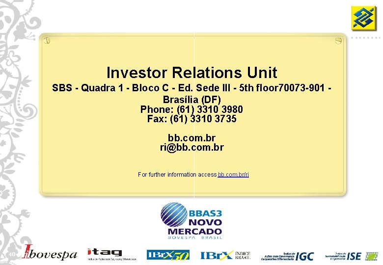 Investor Relations Unit SBS - Quadra 1 - Bloco C - Ed. Sede III