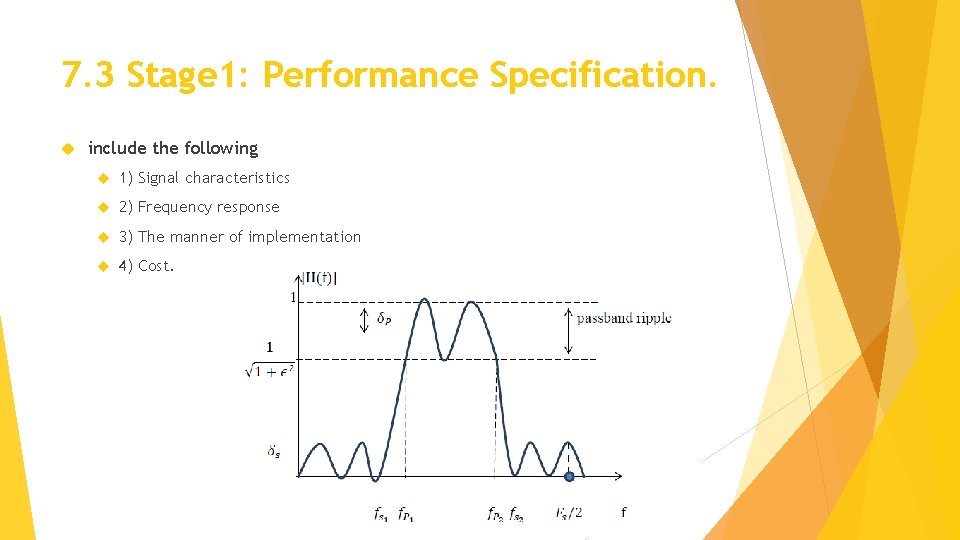 7. 3 Stage 1: Performance Specification. include the following 1) Signal characteristics 2) Frequency