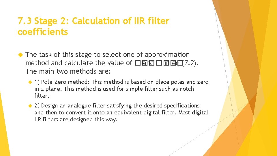 7. 3 Stage 2: Calculation of IIR filter coefficients The task of this stage